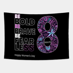 Be Bold Be Brave be Fearless Happy Women's Day Tapestry