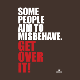 Some People Aim To Misbehave T-Shirt