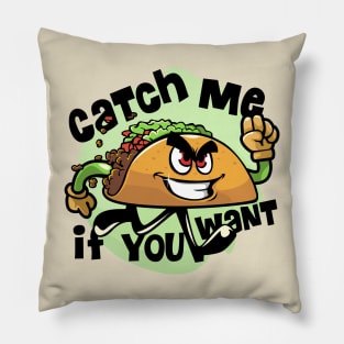 Catch me if you want tacos Pillow