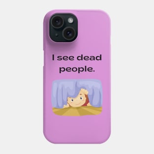 The sixth sense/Dead people Phone Case