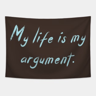 My life is my argument Tapestry