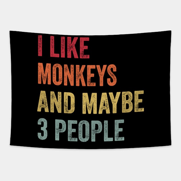I Like Monkeys & Maybe 3 People Monkeys Lovers Gift Tapestry by ChadPill