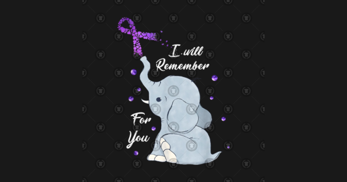 Elephant I Will Remember For You Alzheimer's Awareness Alzheimers Awareness TShirt TeePublic