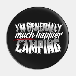 I'm Generally Much Happier Camping Pin