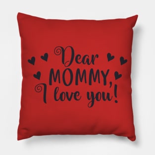 Dear Mommy I love you Pillow
