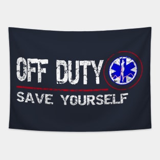 Off Duty Save Yourself - Fun Vintage Ems Gift Medical Shirt Tapestry