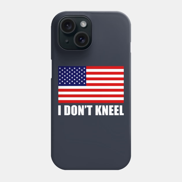 I Dont Kneel Phone Case by lastradaimamo