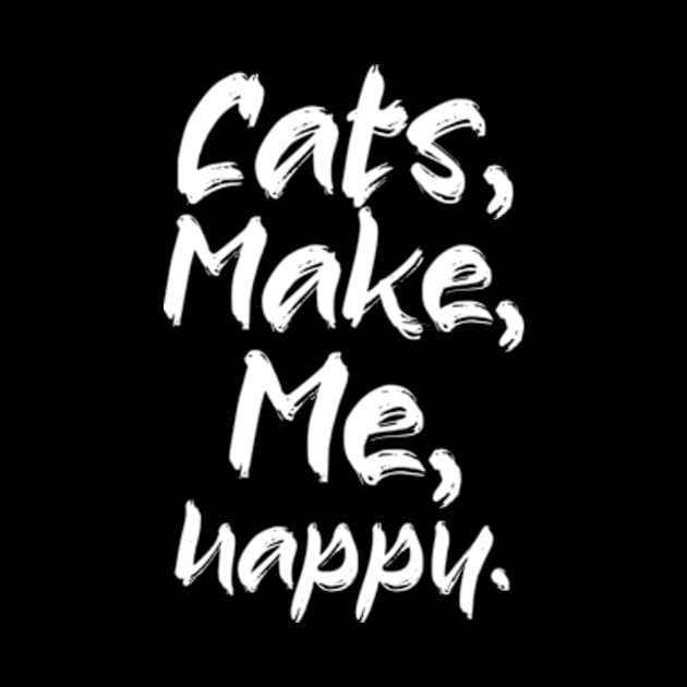 Cats Make Me Happy by TshirtMA