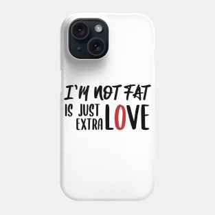 funny fat quotes Phone Case