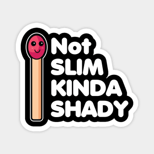 Not Slim Kinda Shady Magnet