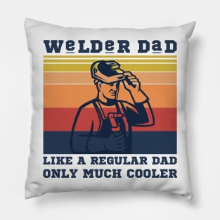 Welder dad like a regular dad only much cooler Pillow