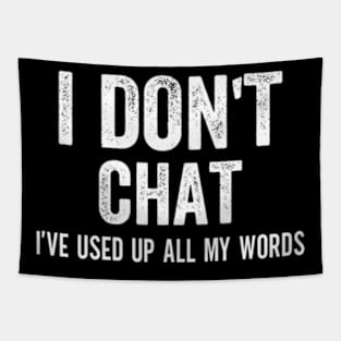 I Don'T Chat I'Ve Used Up All My Words Tapestry