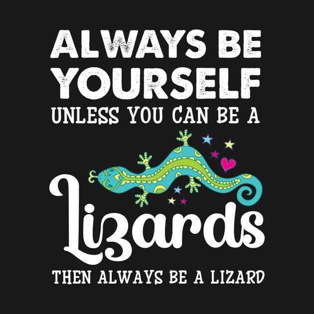 Always Be Yourself Unless You Can Be A Lizards by HenryClarkeFashion