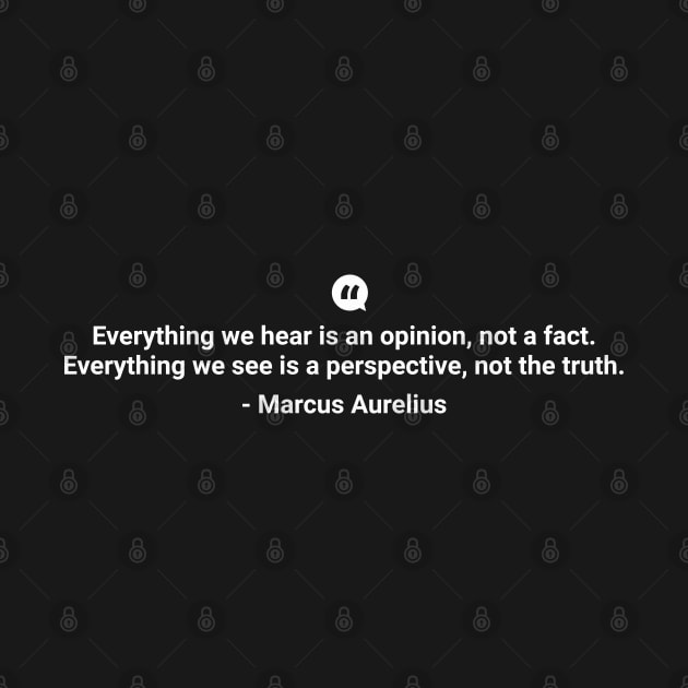 Everything we hear is an opinion not a fact Marcus Aurelius white colour by mursyidinejad