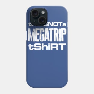 This Is Not a Megatrip T-Shirt Phone Case