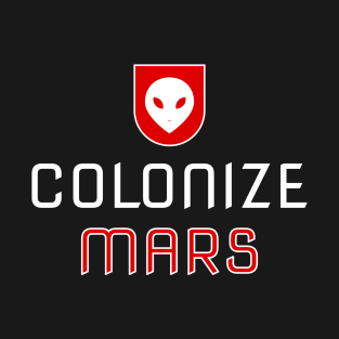 Occupy And Colonize Mars T-Shirt T-Shirt