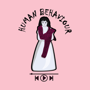 Human Behaviour T-Shirt