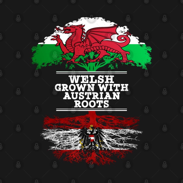 Welsh Grown With Austrian Roots - Gift for Austrian With Roots From Austria by Country Flags