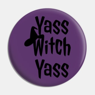 Yass Witch Yass Funny Halloween Pin