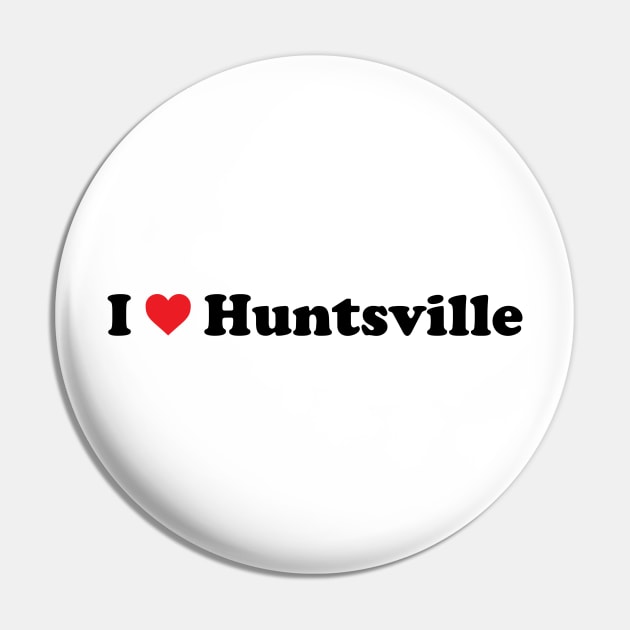 I Love Huntsville Pin by Novel_Designs