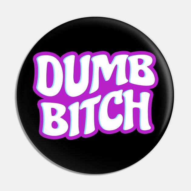 Dumb Bitch For You Pin by CoinDesk Podcast