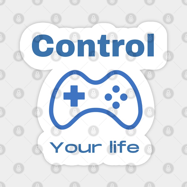 CONTROL YOUR LIFE Magnet by Boga