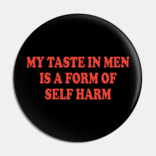 my taste in men is a form of self harm Pin