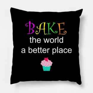 Bake the world a better place Pillow