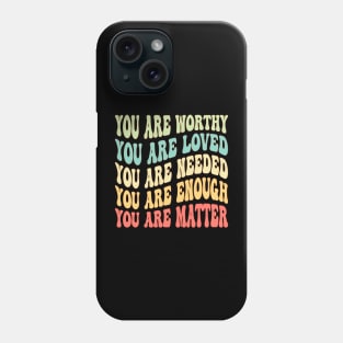 Dear Person Behind Me You Are Worthy Loved Needed Enough Phone Case