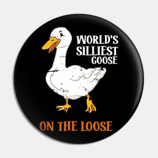 World's Silliest Goose On The Loose Funny Pin