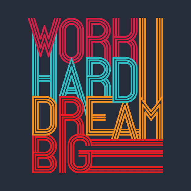 Work Hard Dream Big v2 by evolet store