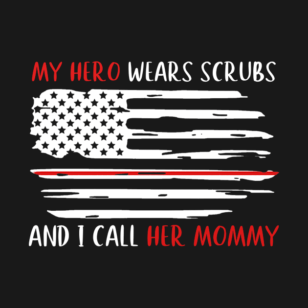 My Hero Wears Scrubs And I Call Her Mommy Mothers Gift by KiraT