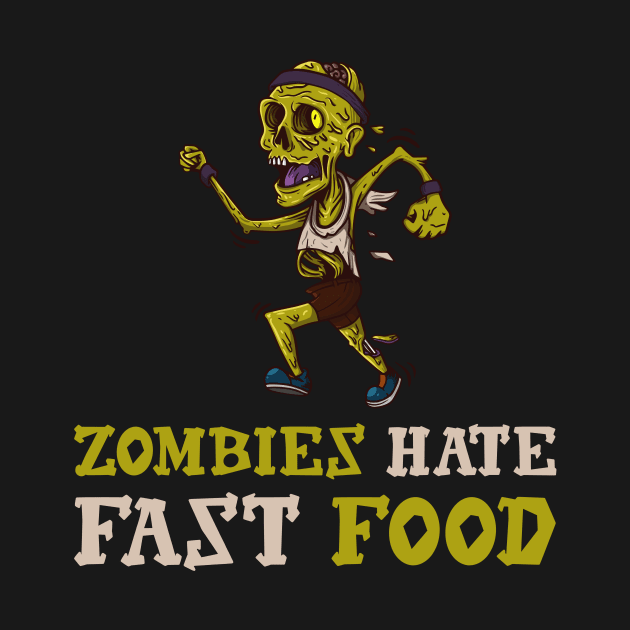 Zombies Hate Fast Food by teweshirt