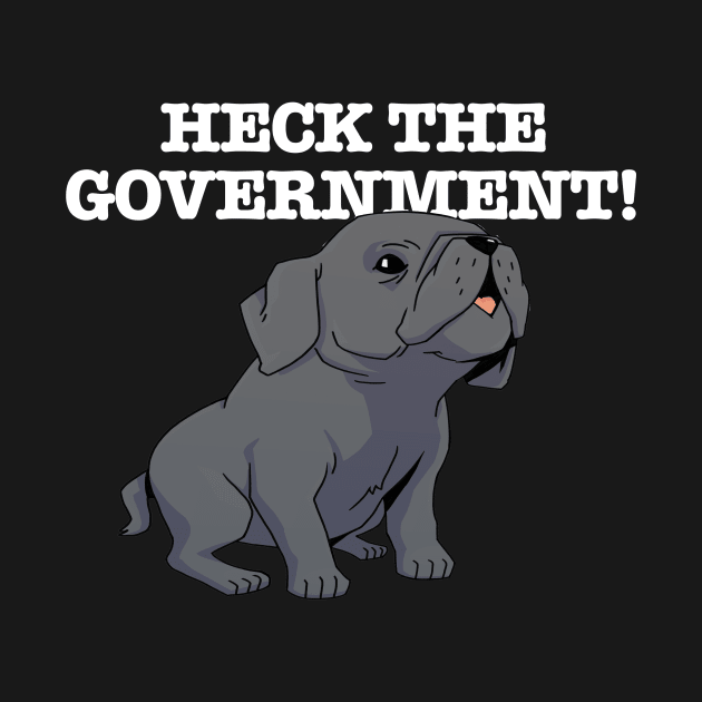 Heck The Government (white) by Scott's Desk