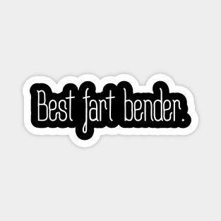 Best fart bender Magnet