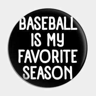 Baseball is My Favorite Season Pin