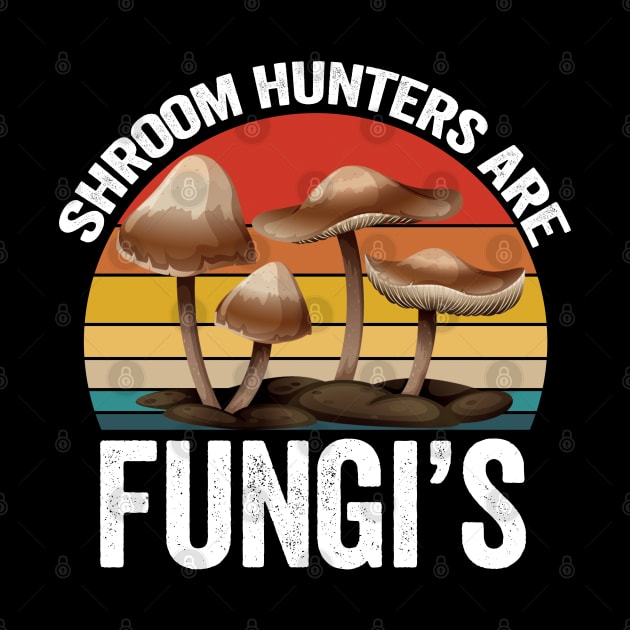 Mushroom - Shroom Hunters Are Fungis by Kudostees