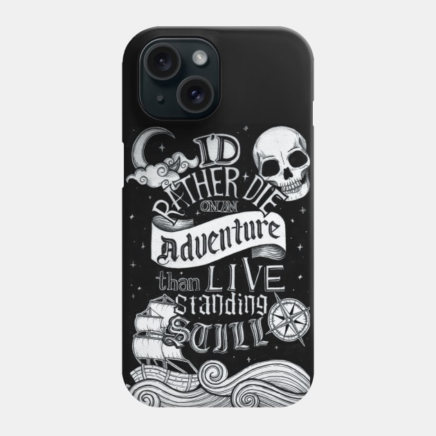 I'd rather die on an adventure than live standing still Phone Case by angiedf28