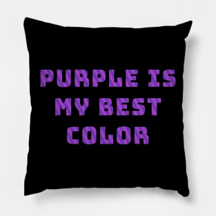 Purple Is My Best Color Pillow