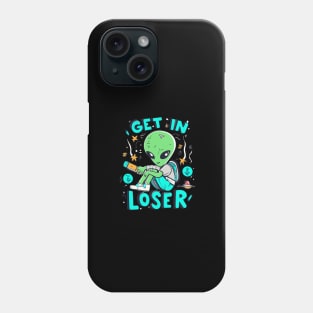 Get In Loser Alien UFO Funny Phone Case