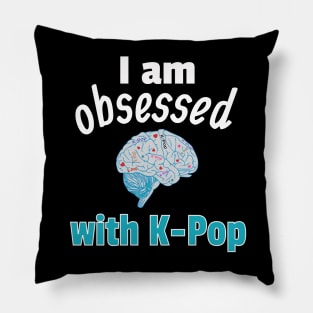 I am Obsessed with K-Pop Pillow