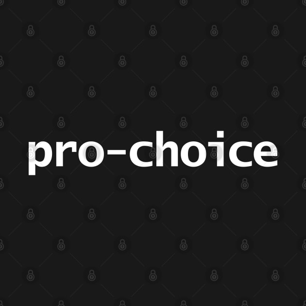 Pro Choice Minimal Typography White Text by ellenhenryart