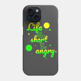 Life is too short to be angry - neon colour Phone Case