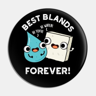 Best Blands Forever Cute Tofu Water Pun Pin