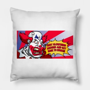 Quit Clowning around Pillow
