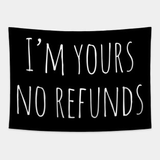 I'm Yours No Refunds Tapestry