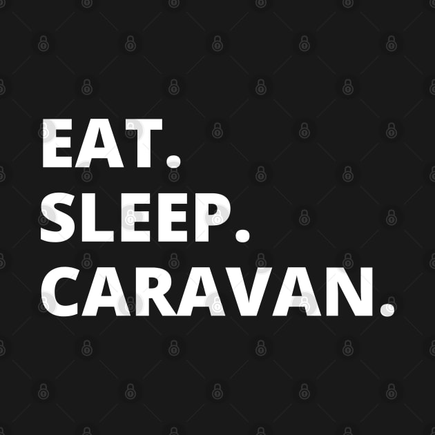 Eat Sleep Caravan by HobbyAndArt