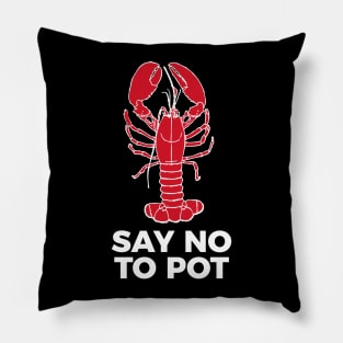 Say No To Pot Funny Lobster Cook Tee Shirt Pillow