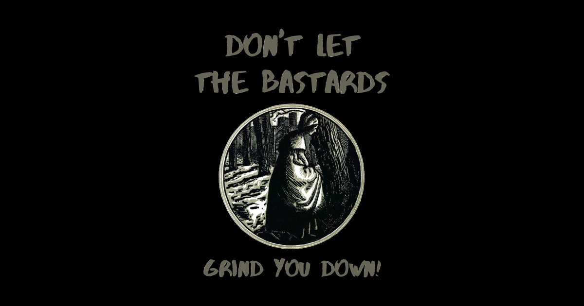 The Handmaids Tale Quote Don't Let The Bastards Grind You Down - The ...
