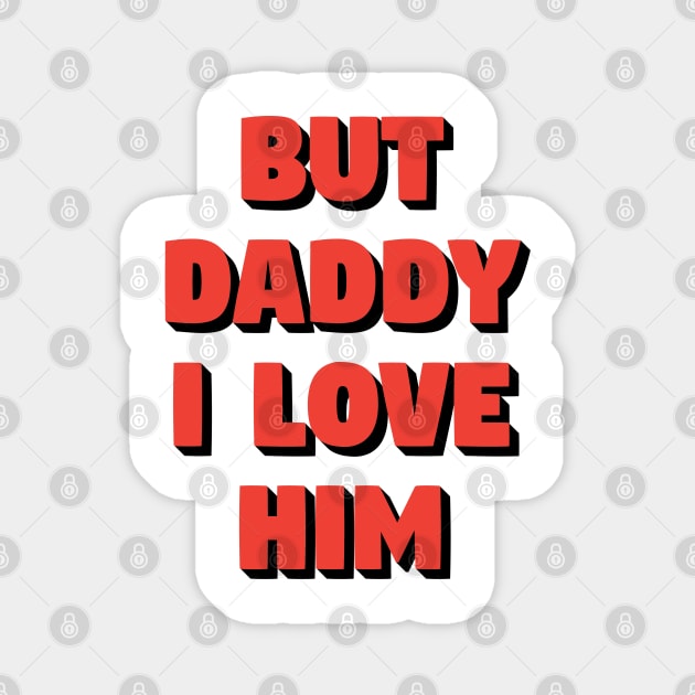 But Daddy I Love Him Comic Vintage Red Style Magnet by A Comic Wizard